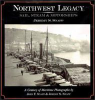 Northwest Legacy : Sail, Steam and Motorships 0967363314 Book Cover