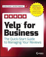 Yelp for Business: The Quick-Start Guide to Managing Your Reviews 1118792033 Book Cover