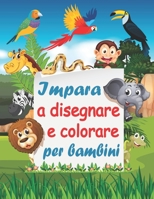 Impara a disegnare e colorare per bambini: libro come disegnare e colorare passo dopo passo per bambini B08GLQVY9B Book Cover
