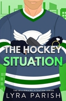 The Hockey Situation: an enemies to lovers, ex’s brother, enemies to lovers hockey romance (Billionaire Situation) 1961229706 Book Cover