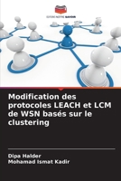 Modification des protocoles LEACH et LCM de WSN basés sur le clustering (French Edition) 6208938465 Book Cover