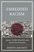 Embedded Racism: Japan's Visible Minorities and Racial Discrimination 1498513921 Book Cover
