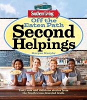 Off the Eaten Path: Second Helpings: More stick-to-your ribs recipes, colorful characters, and delicious dives from the South's less-traveled trails (Southern Living) 0848739558 Book Cover