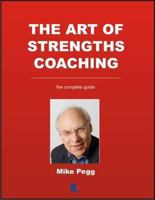 The Art of Strengths Coaching: The Complete Guide 1852526963 Book Cover