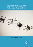 Therapeutic Action: An Earnest Plea for Irony 0367329166 Book Cover