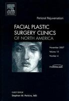 Perioral Correction and Enhancement, an Issue of Facial Plastic Surgery Clinics: Volume 15-4 1416050698 Book Cover