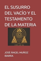 EL SUSURRO DEL VACÍO Y EL TESTAMENTO DE LA MATERIA (Spanish Edition) B0FF36MNR7 Book Cover