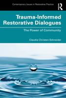 Trauma-Informed Restorative Dialogues: The Power of Community (Contemporary Issues in Restorative Practices) 1032222131 Book Cover
