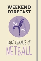 Weekend Forecast: 100% Chance Of Netball: Funny Netball Gifts For Women - Lined Journal or Notebook 1708066462 Book Cover