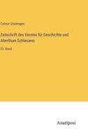 Zeitschrift des Vereins für Geschichte und Alterthum Schlesiens: 22. Band 3382002256 Book Cover