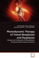 Photodynamic Therapy of Vulval Neoplasias and Dysplasias: Design and Evaluation of Bioadhesive Photosensitiser Delivery Systems 363913155X Book Cover