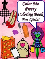 Color Me Pretty Coloring Book For Girls! B08M24K41Q Book Cover