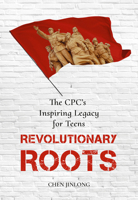 Revolutionary Roots: The CPC’s Inspiring Legacy for Teens 1487811675 Book Cover