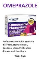 Omeprazole: Perfect Treatment for Stomach Disorders, Stomach Ulcer, Duodenal Ulcer, Peptic Ulcer Disease, and Heartburn 1725146304 Book Cover