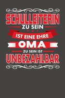Schulleiterin Zu Sein Ist Eine Ehre - Oma Zu Sein Ist Unbezahlbar: Praktischer Wochenplaner f�r ein ganzes Jahr ohne festes Datum 1080757090 Book Cover