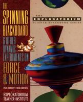 The Spinning Blackboard and Other Dynamic Experiments on Force and Motion 0471115142 Book Cover