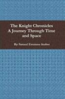 The Knight Chronicles: A Journey Through Time and Space 1105926958 Book Cover