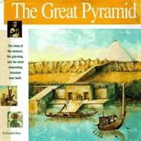 The Great Pyramid: The story of the farmers, the god-king and the most astonding structure ever built (Wonders of the World Book) 1931414114 Book Cover