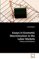 Essays in Economic Discrimination in the Labor Markets: Theory and Evidence 3639259556 Book Cover
