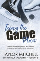 Icing the Game Plan (Connecticut Wolverines) 1802503919 Book Cover
