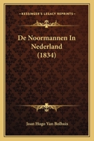 De Noormannen in Nederland ... 1167679148 Book Cover