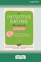 The Intuitive Eating Workbook: Ten Principles for Nourishing a Healthy Relationship with Food (16pt Large Print Edition) 1038735939 Book Cover