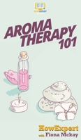 Aromatherapy 101 1537129023 Book Cover