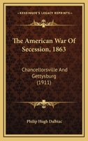 The American War Of Secession, 1863: Chancellorsville And Gettysburg 1120723868 Book Cover