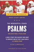 The Worshipful Coach: Psalms 1929478038 Book Cover