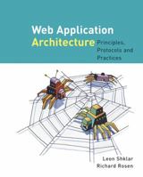 Web Application Architecture: Principles, Protocols and Practices 047051860X Book Cover