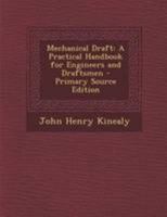 Mechanical Draft: A Practical Handbook for Engineers and Draftsmen 1295156040 Book Cover