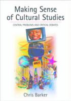 Making Sense of Cultural Studies: Central Problems and Critical Debates (Theory, Culture & Society) 0761968962 Book Cover