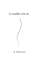 Les Voies du Souffle – Tome 1 : Le Souffle et la Vie (French Edition) B0G6XD8LZZ Book Cover