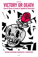 Victory or Death: I Guns N' Roses e il suono di 'Appetite For Destruction' B0C9SBNZSY Book Cover