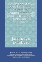 Feuilles de travail pour la thérapie cognitivo-comportementale pour le trouble de la personnalité limite: Manuel de CBT pour faire face à l'humeur de ... - Réglementer les émotions (French Edition) 167183772X Book Cover