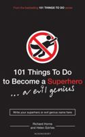101 Ways to Become a Superhero . . . Or an Evil Genius: An 101 Things title 0802721710 Book Cover