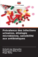 Prévalence des infections urinaires, étiologie microbienne, sensibilité aux antibiotiques (French Edition) 6208099889 Book Cover