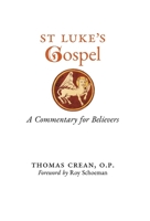 St. Luke's Gospel: A Commentary for Believers 1989905927 Book Cover