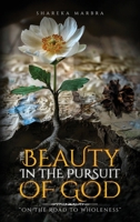 The Beauty in the Pursuit of God: On the Road to Wholeness B0DHN5TQWF Book Cover