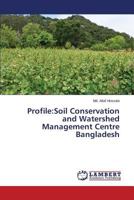 Profile: Soil Conservation and Watershed Management Centre Bangladesh 3659357618 Book Cover