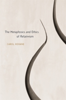 The Metaphysics and Ethics of Relativism 0674725719 Book Cover