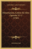 Dissertazioni, Lettere Ed Altre Operette V1-2 (1785) 1166066665 Book Cover