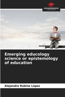 Emerging educology science or epistemology of education 6207756169 Book Cover