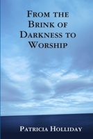 From the Brink of Darkness to Worship 1304616800 Book Cover