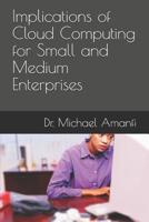 Implications of Cloud Computing for Small and Medium Enterprises 1075053315 Book Cover