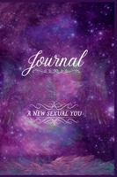 Sexual Exploration Journal: A New Sexual You 1736631950 Book Cover