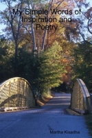 My Simple Words of Inspiration and Poetry 1435722086 Book Cover