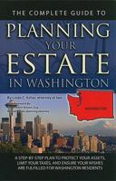 The Complete Guide to Planning Your Estate In Washington: A Step-By-Step Plan to Protect Your Assets, Limit Your Taxes, and Ensure Your Wishes Are Fulfilled for Washington Residents (Back-To-Basics) 1601384378 Book Cover