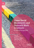Queer Social Movements and Outreach Work in Schools: A Global Perspective 3030416097 Book Cover
