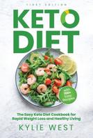 Keto Diet: The Easy Keto Diet Cookbook for Rapid Weight Loss and Healthy Living (Keto Diet for Beginners, Keto Snacks, Fat Burner, High Fat) 1075171180 Book Cover